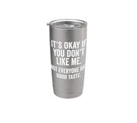 It's OK If You Don't Like Me. Tout le monde n'a pas bon goût Gobelet isotherme en acier inoxydable double paroi