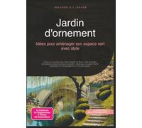 Jardin d'ornement: Idées pour aménager son espace vert avec style