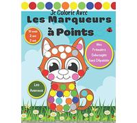 Je Colorie avec les Marqueurs à Points - Mes Premiers Coloriages sans Dépasser 18 mois 2 ans 3 ans - Les Animaux: Pour Feutres Dots avec embouts ... au doigt bébé 1 an et enfants 2 ans à 5 ans