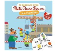 Je Découvre Les Chantiers Avec Petit Ours Brun - Avec 40 Autocollants