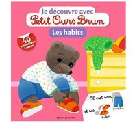 Je Découvre Les Habits Avec Petit Ours Brun - Avec 40 Autocollants À Placer