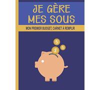 Je Gére Mes Sous : Mon premier Budget, Carnet à remplir: Pour enfant , Grand Cahier de suivi à remplir pour apprendre à gérer son argent de poche | tirelire cochon | Idée cadeau anniversaire, Noel