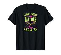 Je n'ai Pas Choisi Mes Tatouages, C'est eux Qui m'ont Choisi T-Shirt