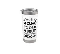 Je suis trop mignonne pour être ta Saint-Valentin XOXO Funny Gobelet isotherme en acier inoxydable double paroi
