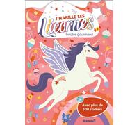 J'habille les Licornes - Goûter gourmand - Avec plus de 500 stickers - Collectif - Hemma - broché - Document jeunesse