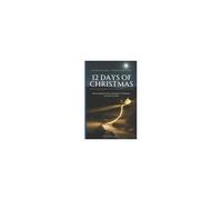 Journeying Through The 12 Days Of Christmas: Discovering The True Meaning Of Christmas, One Day At A Time