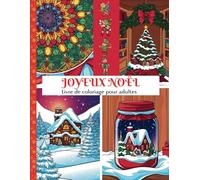 JOYEUX NOËL Livre de coloriage pour adultes: 60 dessins magnifiquement relaxant: Mandalas , paysages, lutins farceurs, intérieurs, scènes magiques. Coloriage anti stress (Cadeau de Noel)