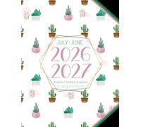July 2026-June 2027 Monthly & Daily Planner: Large At a Glance Layout Schedule Organizer & Calendar | Full 12 Months Agenda with Goals & Notes 2026 to 2027 (Cute Cacti Design)