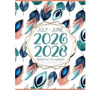 July 2026-June 2028 Monthly Planner: Weekly & Monthly At a Glance Schedule Organizer with Calendars | Simple & Large 2 Year Agenda Starting in July 2026 (Pretty Feathers Design)