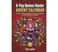 K-Pop Demon Hunter Advent Calendar: 24 Days of K-Pop Trivia, Quizzes, and Fan Challenges on the Countdown to Christmas