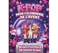 K-pop Mon Calendrier de l'Avent: 24 jours de jeux et d'activités pour attendre Noël | Coloriages, énigmes, DIY, recette coréenne | 24 chansons à écouter | Dès 7 ans