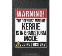 Kerrie Warning The Genius Mind Of Kerrie Is In Brainstorm Mode Kerrie Name Custom Gift Planner Calendar Notebook Journal - Jennies Planners - Amazon Digit Jennies PlannersJennies Planners (Auteur)