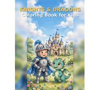 Knights and Dragons Coloring Book for Kids: 50 Bold and Easy Fantasy Coloring Pages Featuring Cute Knights, Baby Dragons, Castles, Wizards & More | Fun Coloring Book Gift for Boys and Girls Ages 3-8