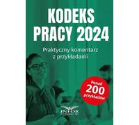 Kodeks Pracy 2024 Praktyczny komentarz
