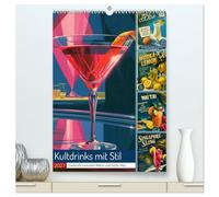 Kultdrinks mit Stil (hochwertiger Premium Wandkalender 2027 DIN A2 hoch), Kunstdruck in Hochglanz: Kultige Cocktails, leuchtende Retro-Farben und ... diesen Kalender zum dekorativen Highlight.