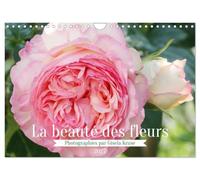 La beauté des fleurs (Calendrier mural 2027 DIN A4 vertical), CALVENDO calendrier mensuel: Les fleurs enrichissent la vie