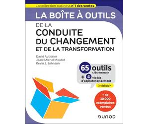 La boîte à outils de la Conduite du changement et de la transformation - 3e éd.: 65 outils clés en main