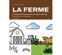 La ferme: 50 coloriages faciles à grands contours et 5 fresques double page. vache, tracteur, coq, moulin à vent