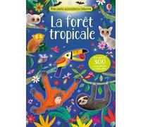 La forêt tropicale - Mes petits autocollants Usborne Kirsteen Robson (Auteur), Gareth Lucas (Illustration), Ruth Russell (Conception couverture ou illustration), Véronique Duran (Traduction)