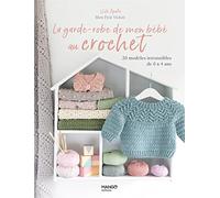 La garde-robe de mon bébé au crochet: 20 modèles irrésistibles de 0 à 4 ans