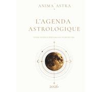 L'Agenda Astrologique 2026: Planificateur Lunaire & Astrologique Semaine par Semaine · Éphéméride · Rituels de Lune · Journal de Bord Céleste pour une Année Alignée