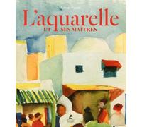L'aquarelle et ses maîtres