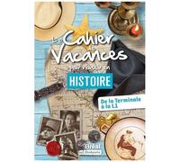 Le Cahier De Vacances Pour Réussir En Histoire - De La Tle À La L1 - Edition 2024