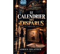 Le calendrier des disparus: 24 vitrines. 24 indices. Une vérité qu’on a voulu faire disparaître - Un thriller à énigme au cœur d’un grand magasin parisien