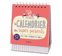 Le Calendrier Des Super Parents - 52 Idées Pour S'épanouir En Famille