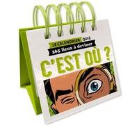 Le calendrier quiz - C'est Où ? Collectif (Auteur)