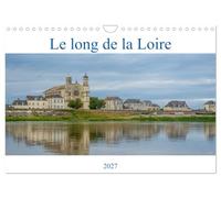 Le long de la Loire (Calendrier mural 2027 DIN A4 vertical), CALVENDO calendrier mensuel: Visage inattendu de la Loire.