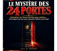 Le Mystère des 24 Portes: Calendrier de l'Avent thriller pour adultes - Une énigme par jour pour résoudre l'affaire avant Noël