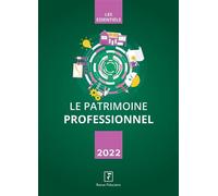 Le patrimoine professionnel 2022 - Revue Fiduciaire - Revue Fiduciaire - broché - Etude