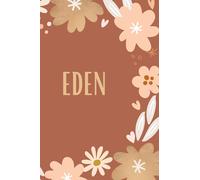 Le prénom personnalisé Eden dans un carnet de notes: Cahier personnalisé pour garder les souvenirs, 120 pages.