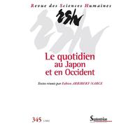 Le quotidien au Japon et en Occident Revue des Sciences Humaines, n° 345/janvier-mars 2022 - Fabien Arribert-Narce - Presses Universitaires Du Septen-Trion - broché - Revue