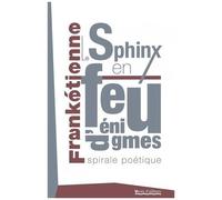 Le Sphinx En Feu D'énigmes - Spirale Poétique