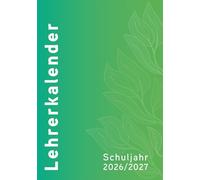 Lehrerkalender - Planer für Lehrerinnen und Lehrer 2026/27: Schuljahresplaner DIN A4 für Lehrerinnen und Lehrer: Schuljahresplaner DIN A4, grün