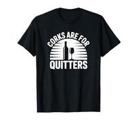 Les Bouchons en liège sont pour Les Quitters - Amateur de vin drôle T-Shirt