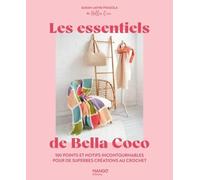 Les essentiels de Bella Coco: 100 points et motifs incontournables pour de superbes créations au crochet !