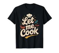 Let Me Cook Cuisinier Chef Barbecue Plancha Cuisine Grillade T-Shirt