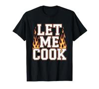 Let Me Cook Cuisinier Chef Barbecue Plancha Cuisine Grillade T-Shirt
