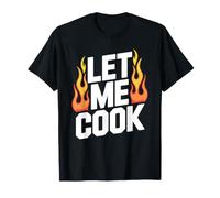 Let Me Cook Cuisinier Chef Barbecue Plancha Cuisine Grillade T-Shirt