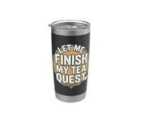 Let Me Finish My Tea Quest Gobelet isotherme en acier inoxydable double paroi