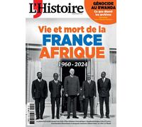 L'Histoire n°518 : 1960-2024, Vie et mort de la France-Afrique - Avril 2024 - Collectif - L'histoire Revue Sophia Publ. - broché - Revue