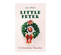 Little Peter: A Christmas Morality: Christmas Classic