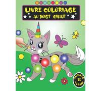 Livre Coloriage Au Doigt Chat: Cahier Peinture et Marqueurs à Points avec 50 Photos amusants et stimulants de Beaux Chats pour les enfants de 2 à 5 ans