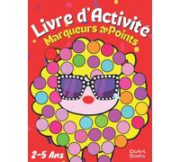Livre d'Activité Marqueurs à Points les Animaux 2 à 5 Ans: Cahier de Coloriage Enfant avec 65 Dessins au Format XXL à Colorier. Utilisable avec ... Doigts, Stylos, Tampons et Gommettes.