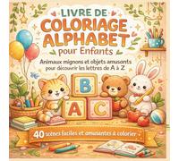 Livre de Coloriage Alphabet pour Enfants: Animaux mignons et objets amusants pour apprendre les lettres de A à Z - Coloriage facile pour enfants dès 3 ans