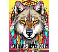 Livre de coloriage Attrape-rêves Loup: Pages de coloriage d'animaux incroyables avec des