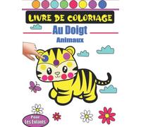 Livre De Coloriage Au Doigt Animaux: Cahier De Coloriage Enfant et Bébé Aux Tampons Avec 43 Images Amusants et Stimulants - Peindre Et Dessiner De Façon Créative.